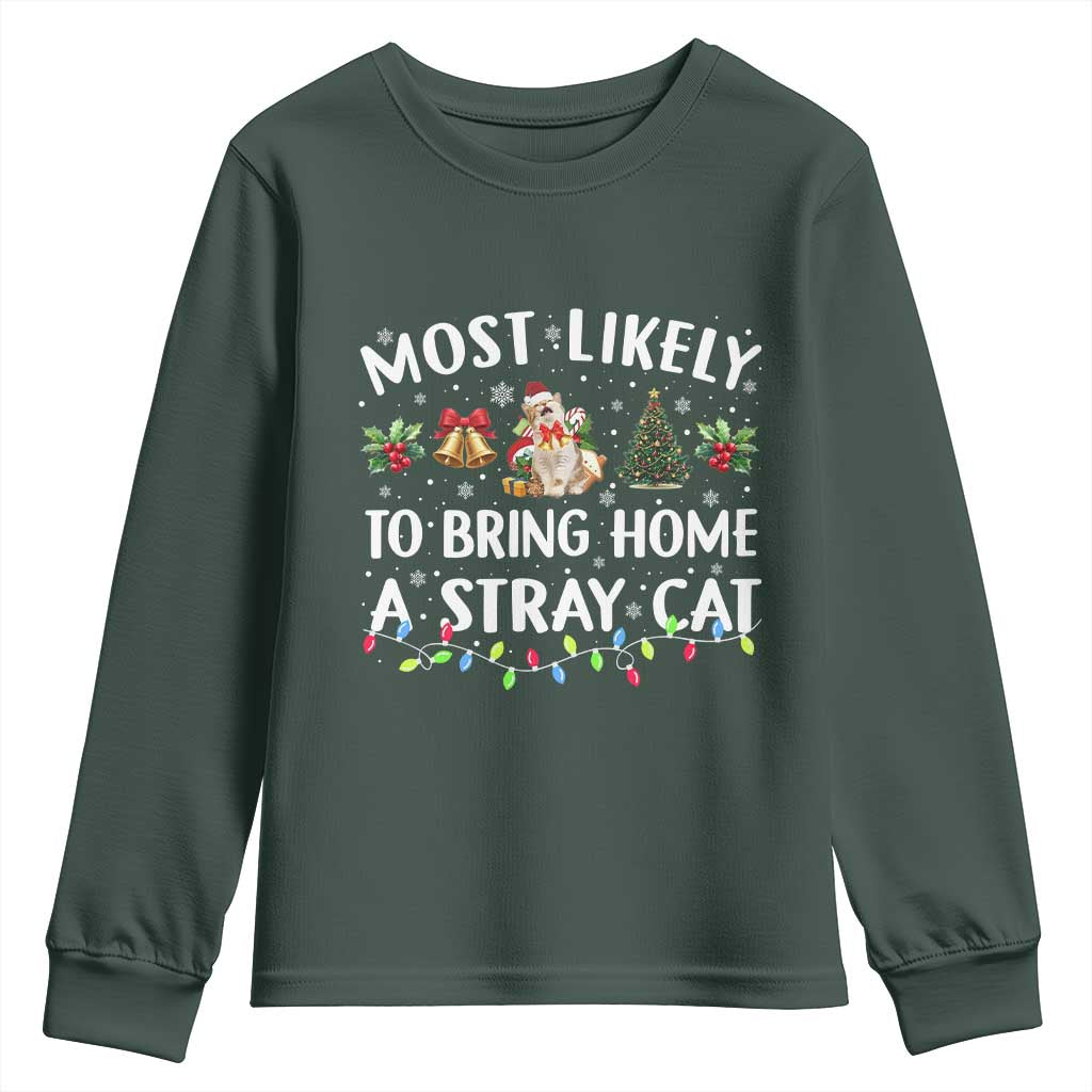 Christmas Cat Youth Sweatshirt Most Likely To Bring Home A Stray Cat Matching Xmas TS10 Dark Forest Green Print Your Wear