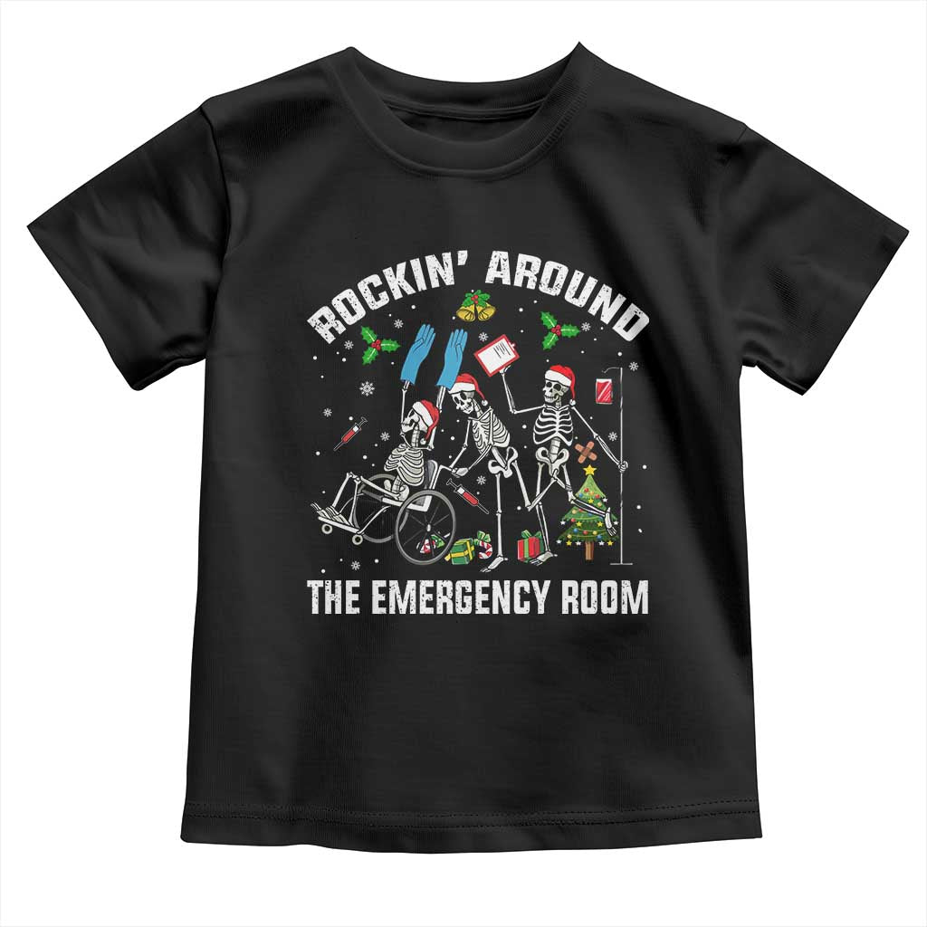 Christmas ER Nurse Toddler T Shirt Rockin Around Skeleton Emergency Room RN TS10 Black Print Your Wear