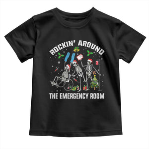 Christmas ER Nurse Toddler T Shirt Rockin Around Skeleton Emergency Room RN TS10 Black Print Your Wear