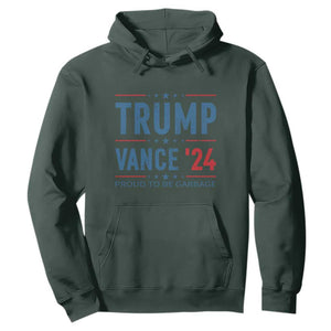 Trump Vance 2024 Hoodie Proud To Be Garbage Vote Trump President TS10 Dark Forest Green Print Your Wear