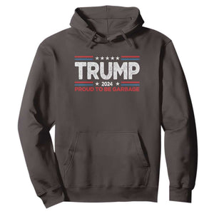 Trump 2024 Hoodie Proud to be Garbage Presidential Election TS10 Dark Chocolate Print Your Wear