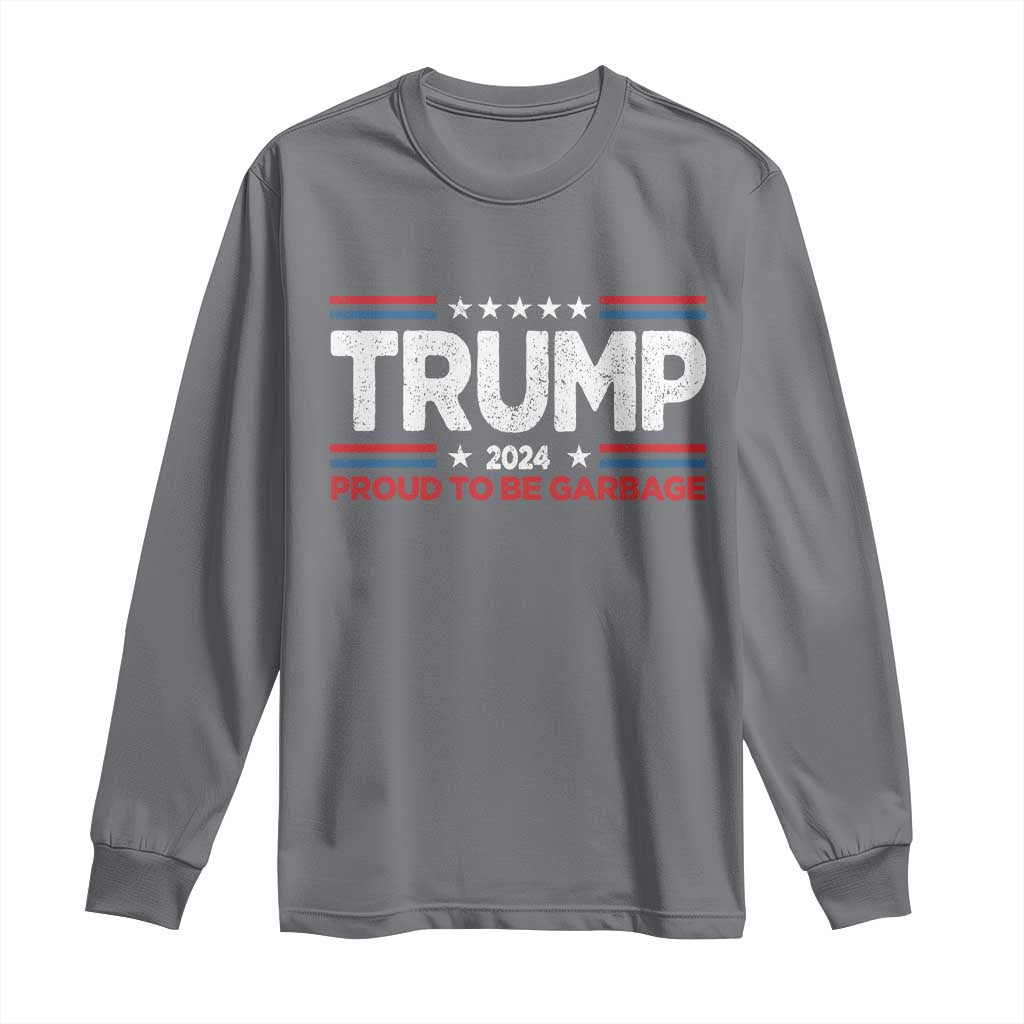 Trump 2024 Long Sleeve Shirt Proud to be Garbage Presidential Election TS10 Charcoal Print Your Wear