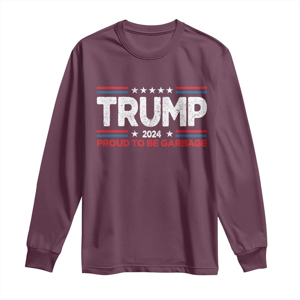 Trump 2024 Long Sleeve Shirt Proud to be Garbage Presidential Election TS10 Maroon Print Your Wear