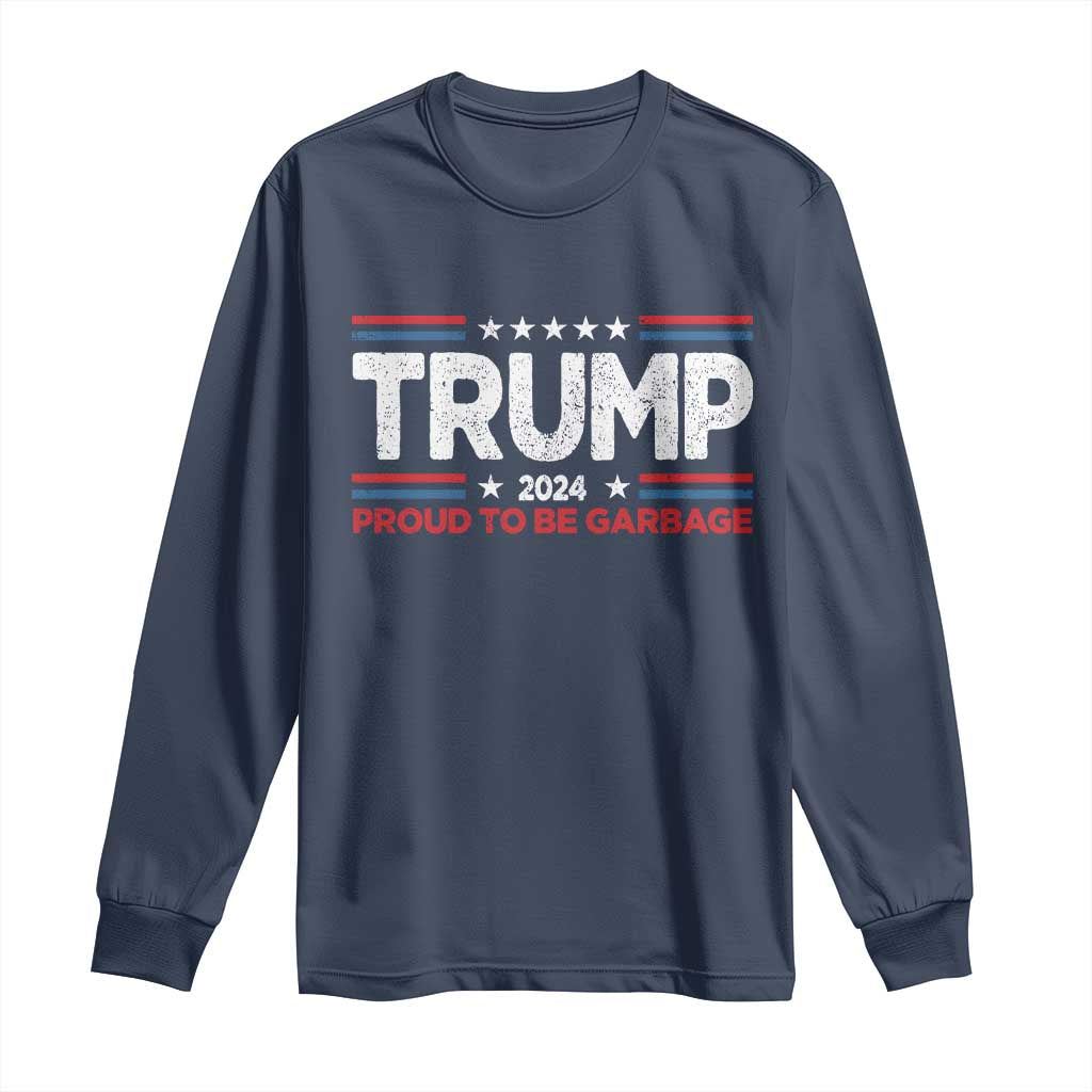 Trump 2024 Long Sleeve Shirt Proud to be Garbage Presidential Election TS10 Navy Print Your Wear