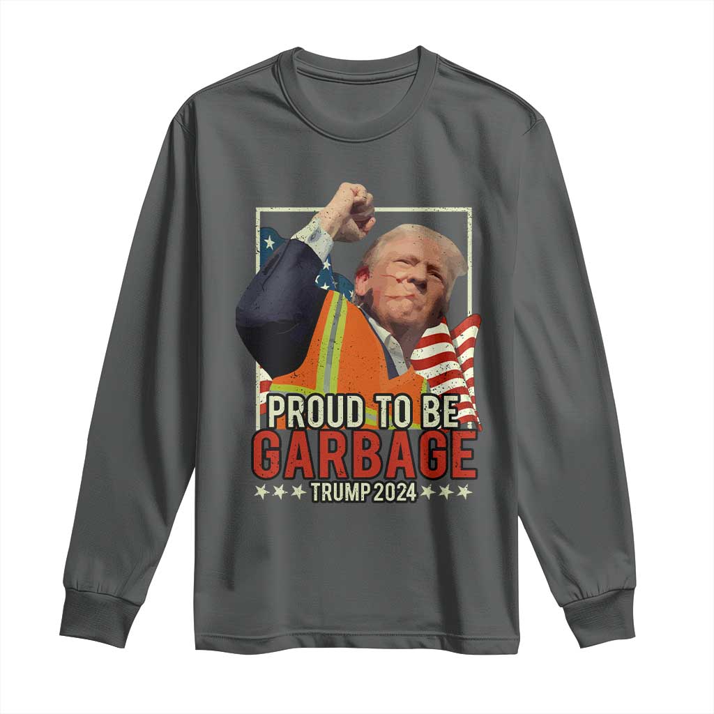 Trump 2024 Long Sleeve Shirt Proud To Be Garbage He Won President 47th TS10 Dark Heather Print Your Wear