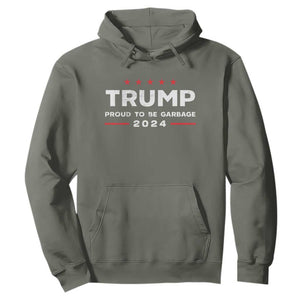 Donald Trump 2024 Hoodie Proud To Be Garbage Vote Trump President TS10 Military Green Print Your Wear