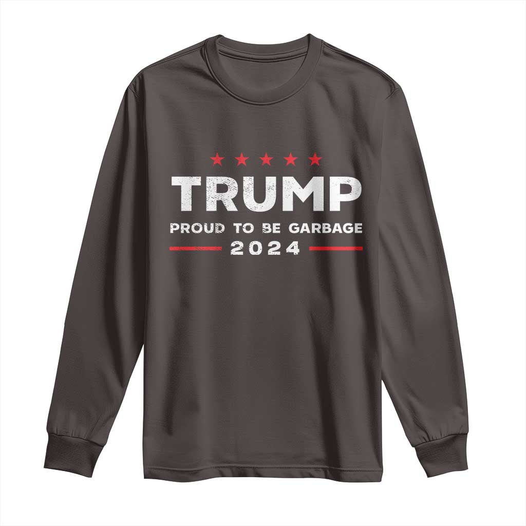 Donald Trump 2024 Long Sleeve Shirt Proud To Be Garbage Vote Trump President TS10 Dark Chocolate Print Your Wear