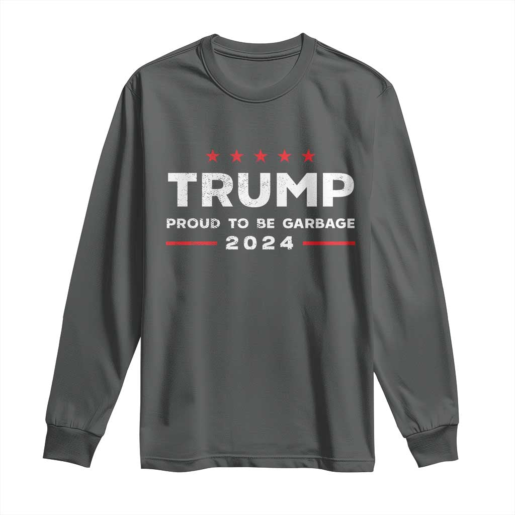 Donald Trump 2024 Long Sleeve Shirt Proud To Be Garbage Vote Trump President TS10 Dark Heather Print Your Wear