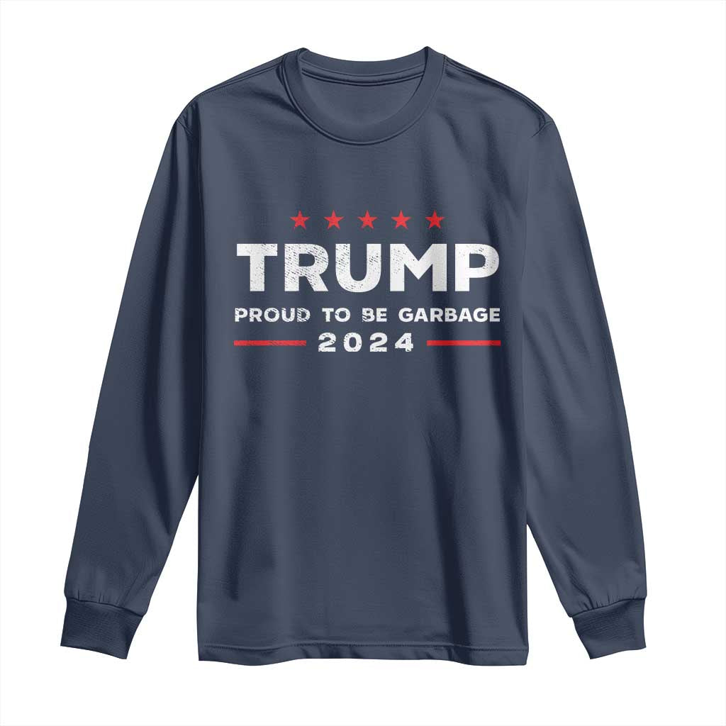 Donald Trump 2024 Long Sleeve Shirt Proud To Be Garbage Vote Trump President TS10 Navy Print Your Wear