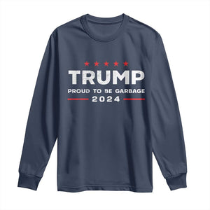 Donald Trump 2024 Long Sleeve Shirt Proud To Be Garbage Vote Trump President TS10 Navy Print Your Wear