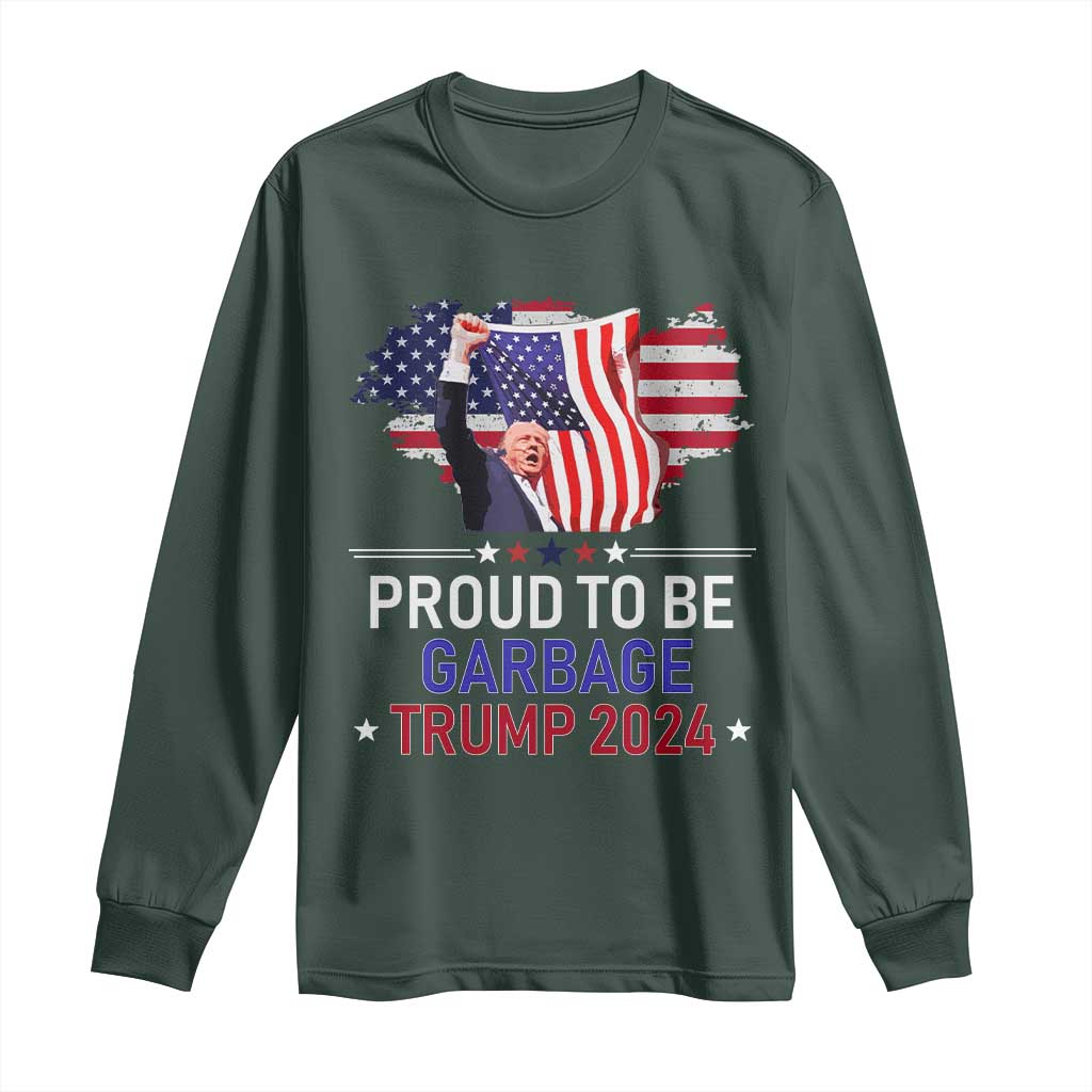 Trump 2024 Long Sleeve Shirt Proud To Be Garbage 45 47 President Flag TS10 Dark Forest Green Print Your Wear