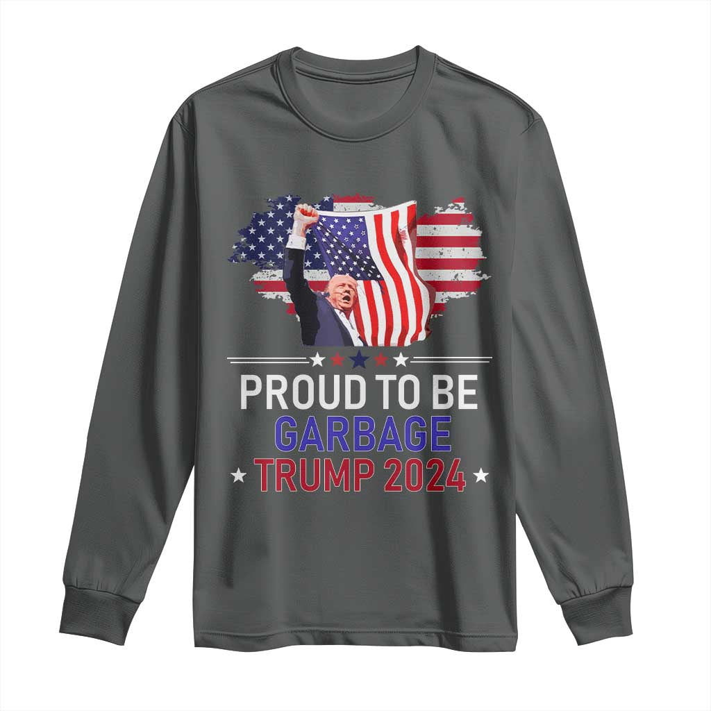 Trump 2024 Long Sleeve Shirt Proud To Be Garbage 45 47 President Flag TS10 Dark Heather Print Your Wear
