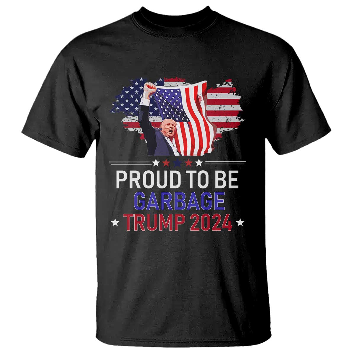 Trump 2024 T Shirt Proud To Be Garbage 45 47 President Flag TS10 Black Print Your Wear