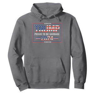 Trump 2024 Hoodie Proud To Be Garbage Vote Trump President TS10 Charcoal Print Your Wear