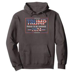 Trump 2024 Hoodie Proud To Be Garbage Vote Trump President TS10 Dark Chocolate Print Your Wear