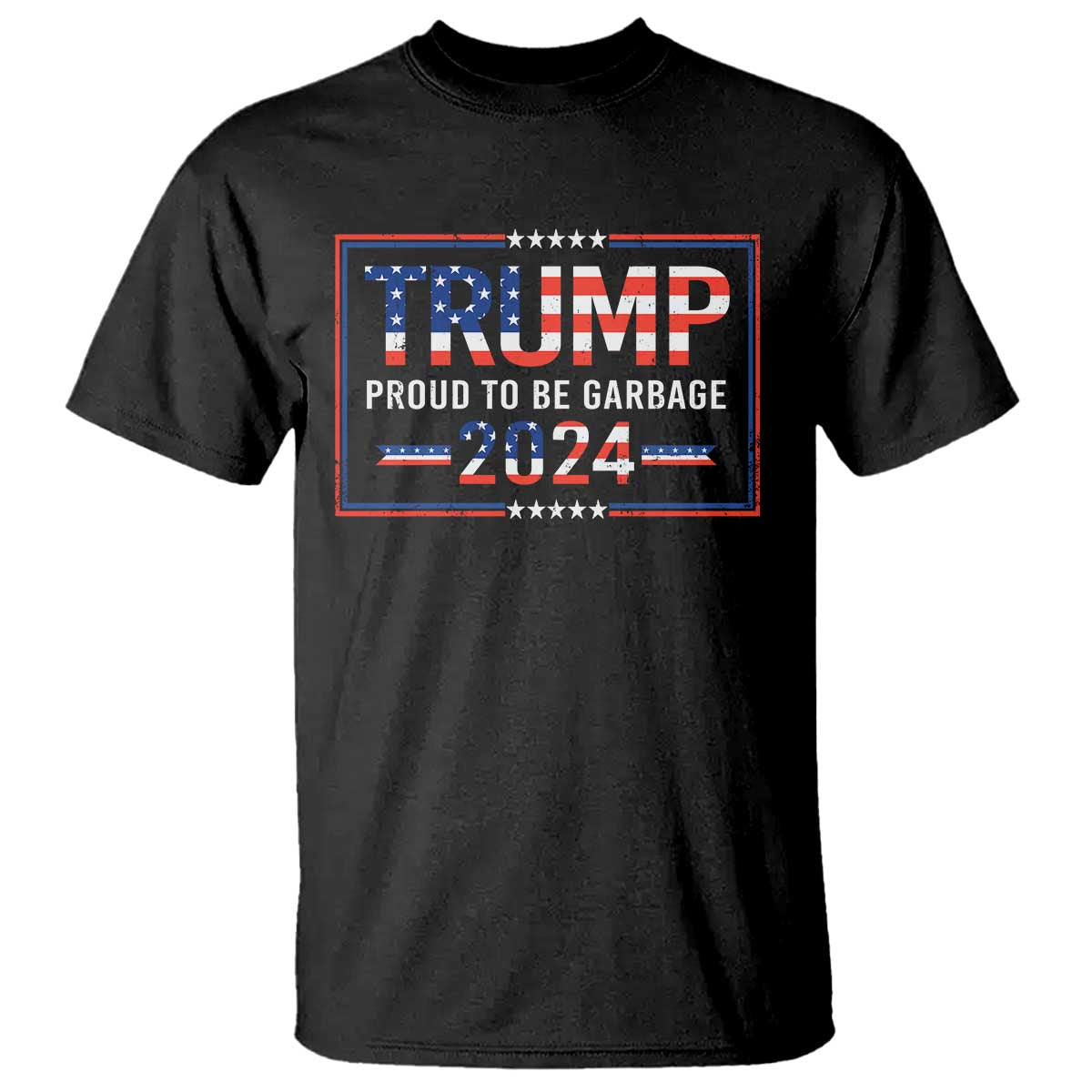 Trump 2024 T Shirt Proud To Be Garbage Vote Trump President TS10 Black Print Your Wear