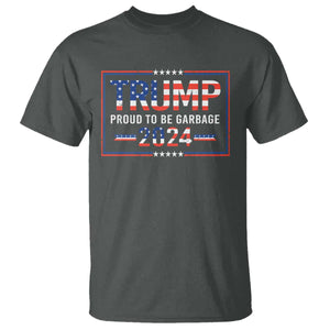 Trump 2024 T Shirt Proud To Be Garbage Vote Trump President TS10 Dark Heather Print Your Wear