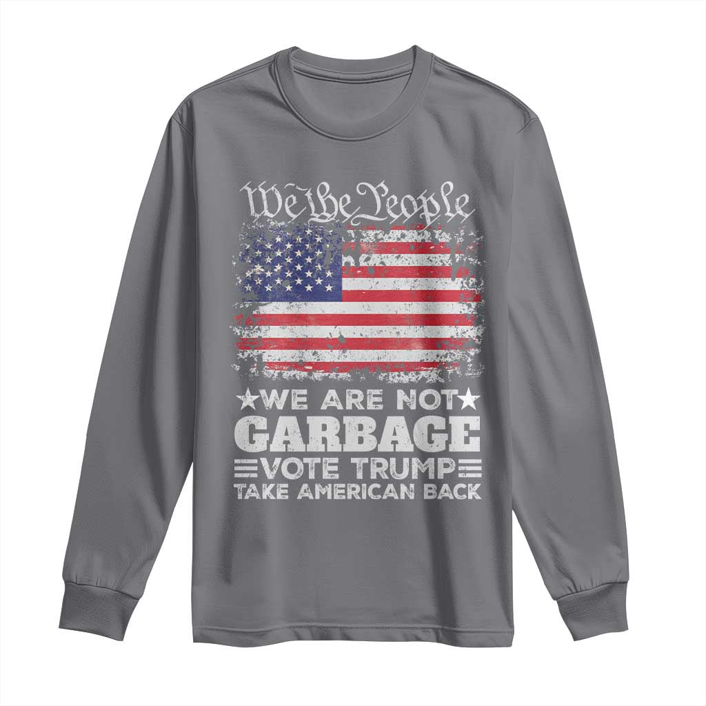 Trump 2024 Long Sleeve Shirt We Are Not Garbage Vote Trump Take American Back Election US Flag TS10 Charcoal Print Your Wear