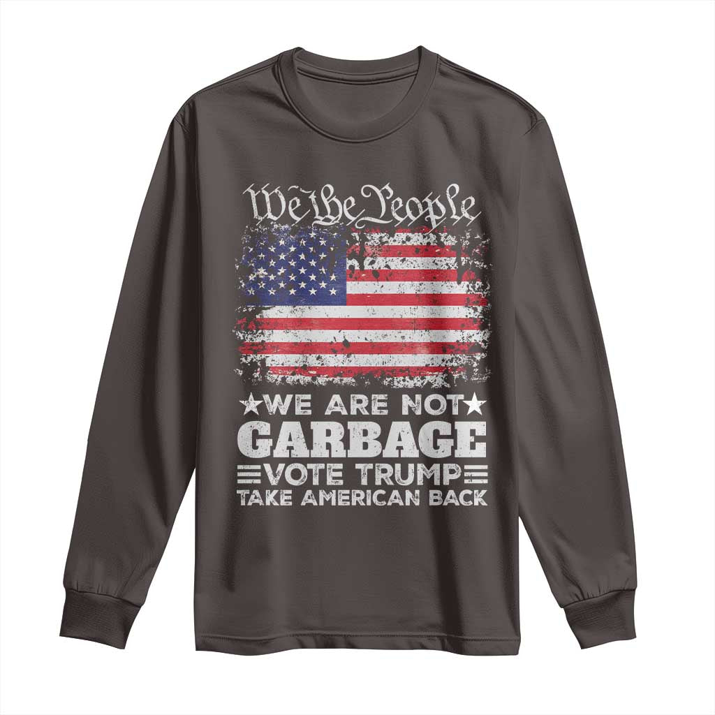 Trump 2024 Long Sleeve Shirt We Are Not Garbage Vote Trump Take American Back Election US Flag TS10 Dark Chocolate Print Your Wear