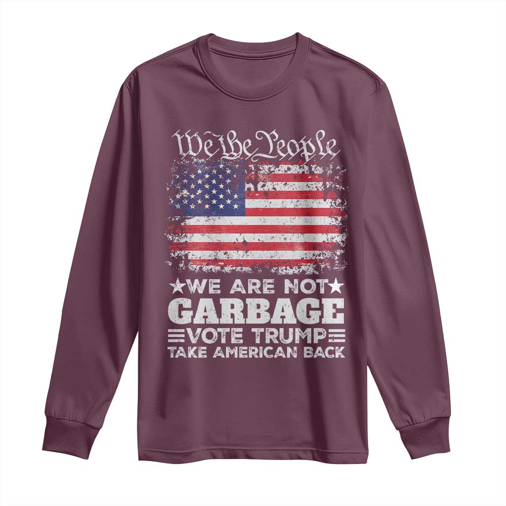 Trump 2024 Long Sleeve Shirt We Are Not Garbage Vote Trump Take American Back Election US Flag TS10 Maroon Print Your Wear
