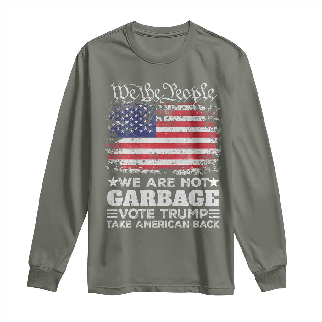 Trump 2024 Long Sleeve Shirt We Are Not Garbage Vote Trump Take American Back Election US Flag TS10 Military Green Print Your Wear