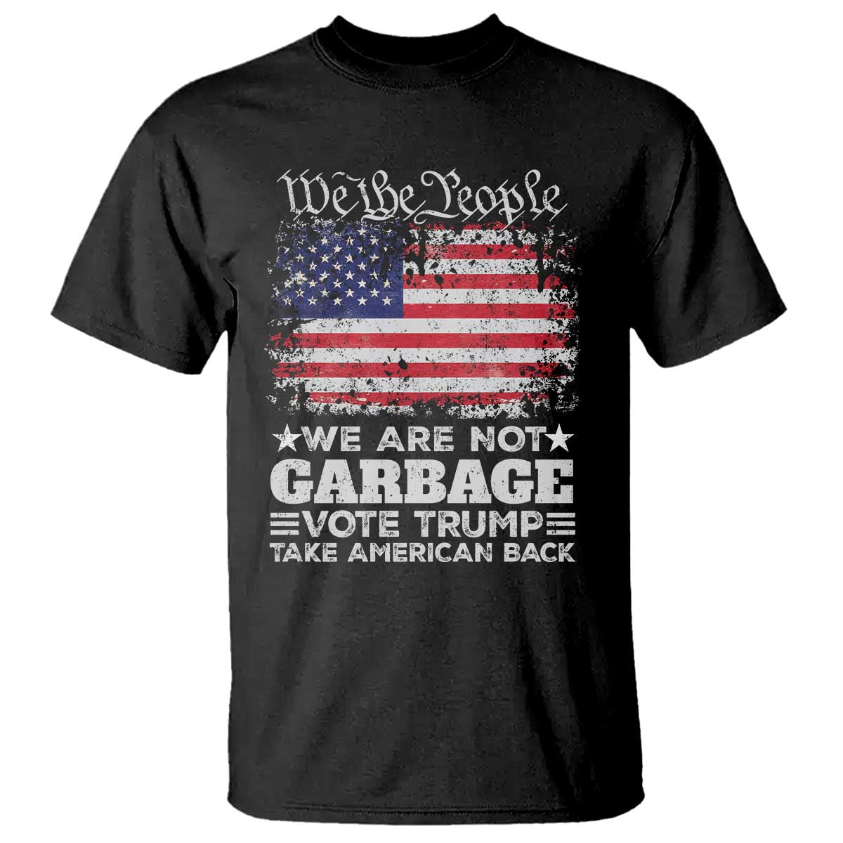 Trump 2024 T Shirt We Are Not Garbage Vote Trump Take American Back Election US Flag TS10 Black Print Your Wear
