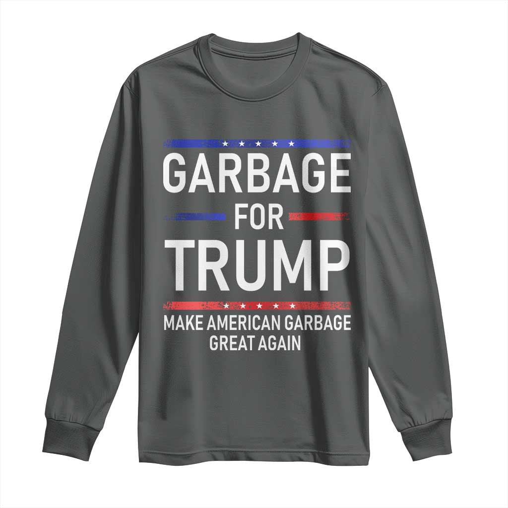 Donald Trump 2024 Long Sleeve Shirt Garbage For Trump Make American Garbage Great Again TS10 Dark Heather Print Your Wear