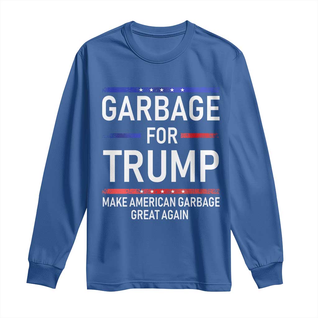 Donald Trump 2024 Long Sleeve Shirt Garbage For Trump Make American Garbage Great Again TS10 Royal Blue Print Your Wear