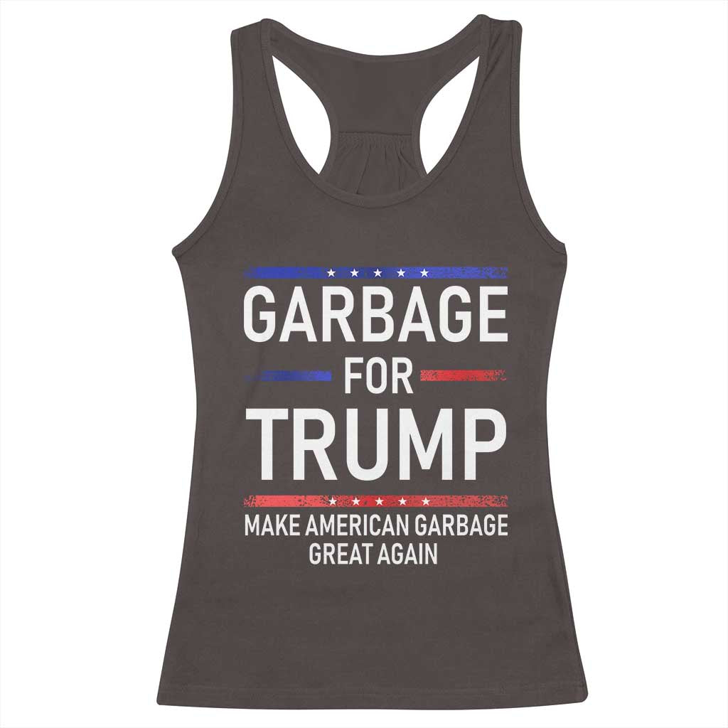 Donald Trump 2024 Racerback Tank Top Garbage For Trump Make American Garbage Great Again TS10 Dark Chocolate Print Your Wear