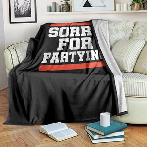 Sorry For Partying Throw Blanket Funny Present TS10 Print Your Wear