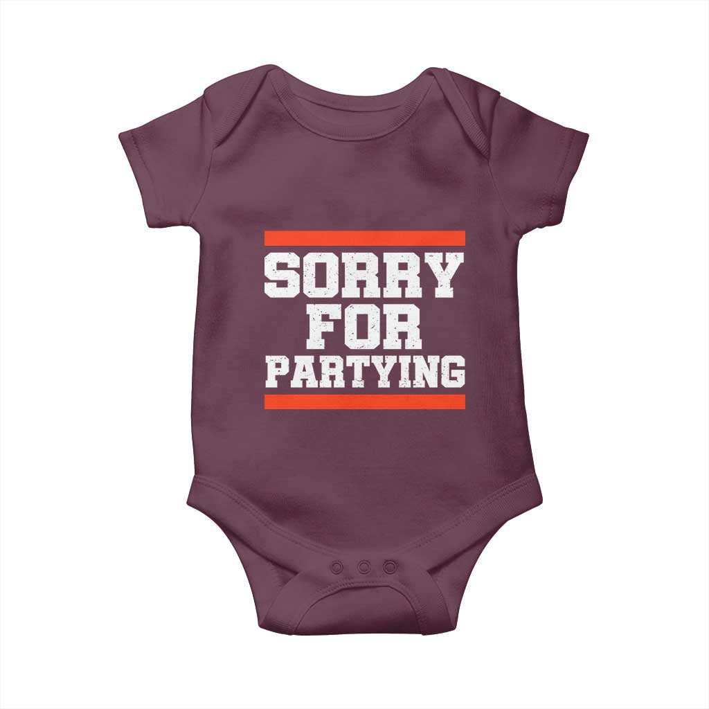 Sorry For Partying Baby Onesie Funny Present TS10 Maroon Print Your Wear