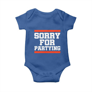 Sorry For Partying Baby Onesie Funny Present TS10 Royal Blue Print Your Wear