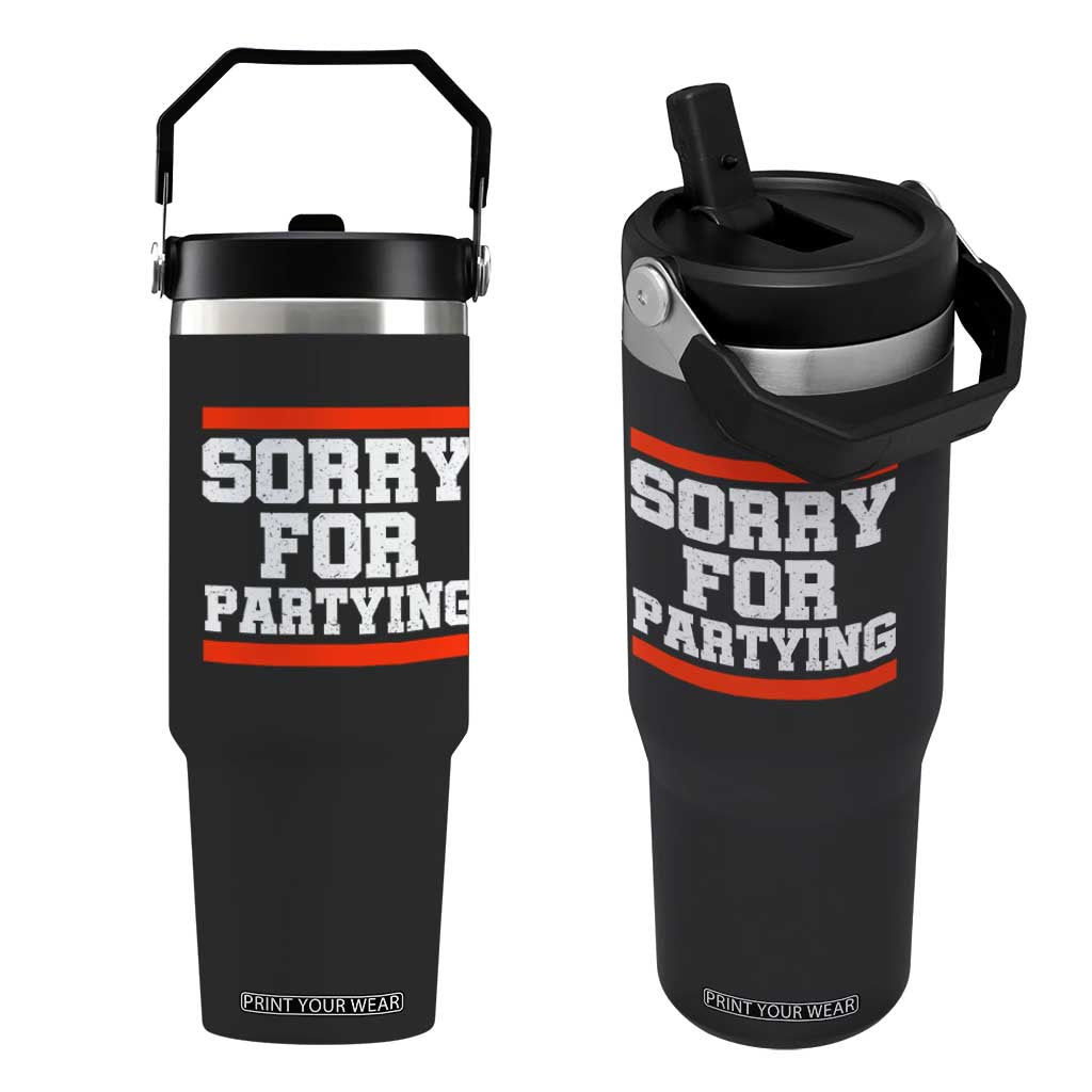 Sorry For Partying Flip Straw Tumbler Funny Present TS10 One Size: 30 oz Black Print Your Wear