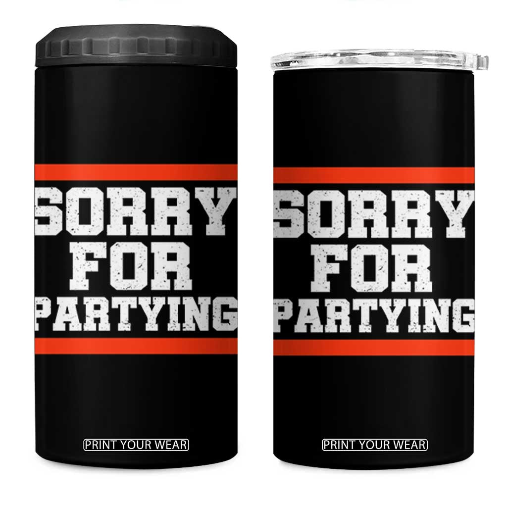 Sorry For Partying 4 in 1 Can Cooler Tumbler Funny Present TS10 One Size: 16 oz Black Print Your Wear