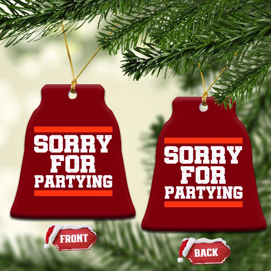 Sorry For Partying Ceramic Ornament Funny Present TS10 Print Your Wear
