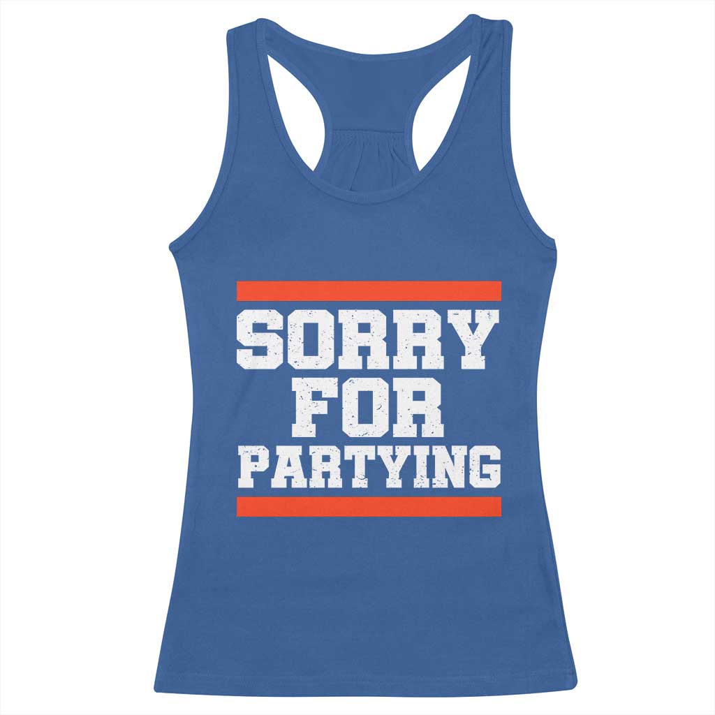 Sorry For Partying Racerback Tank Top Funny Present TS10 Royal Blue Print Your Wear