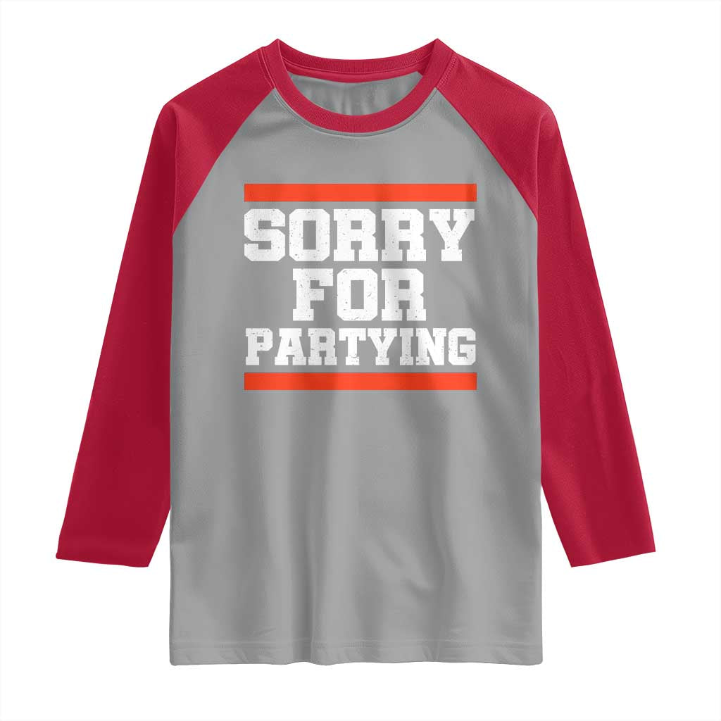 Sorry For Partying Raglan Shirt Funny Present TS10 Sport Gray Red Print Your Wear