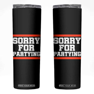 Sorry For Partying Skinny Tumbler Funny Present TS10 Black Print Your Wear