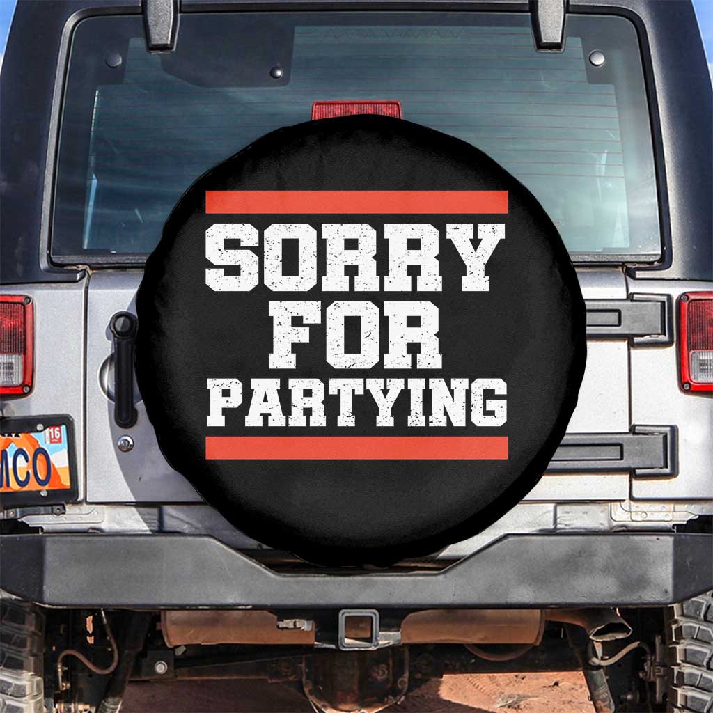 Sorry For Partying Spare Tire Cover Funny Present TS10 No hole Black Print Your Wear
