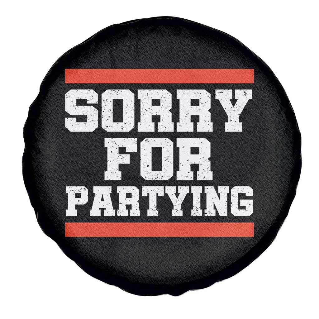 Sorry For Partying Spare Tire Cover Funny Present TS10 Print Your Wear