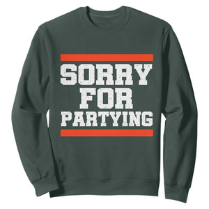 Sorry For Partying Sweatshirt Funny Present TS10 Dark Forest Green Print Your Wear