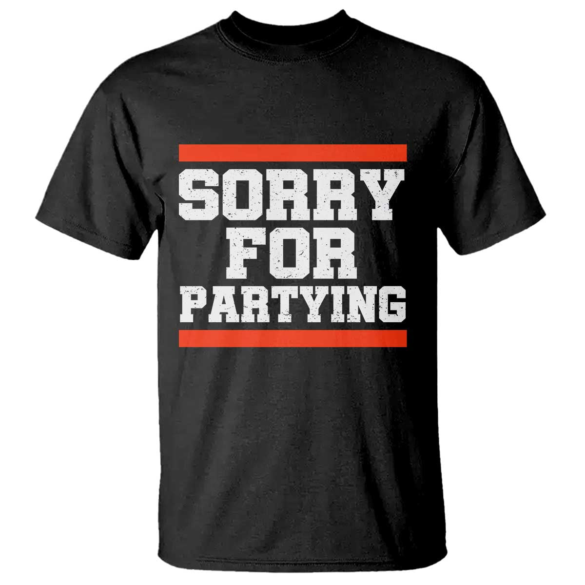 Sorry For Partying T Shirt Funny Present TS10 Black Print Your Wear