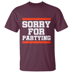 Sorry For Partying T Shirt Funny Present TS10 Maroon Print Your Wear