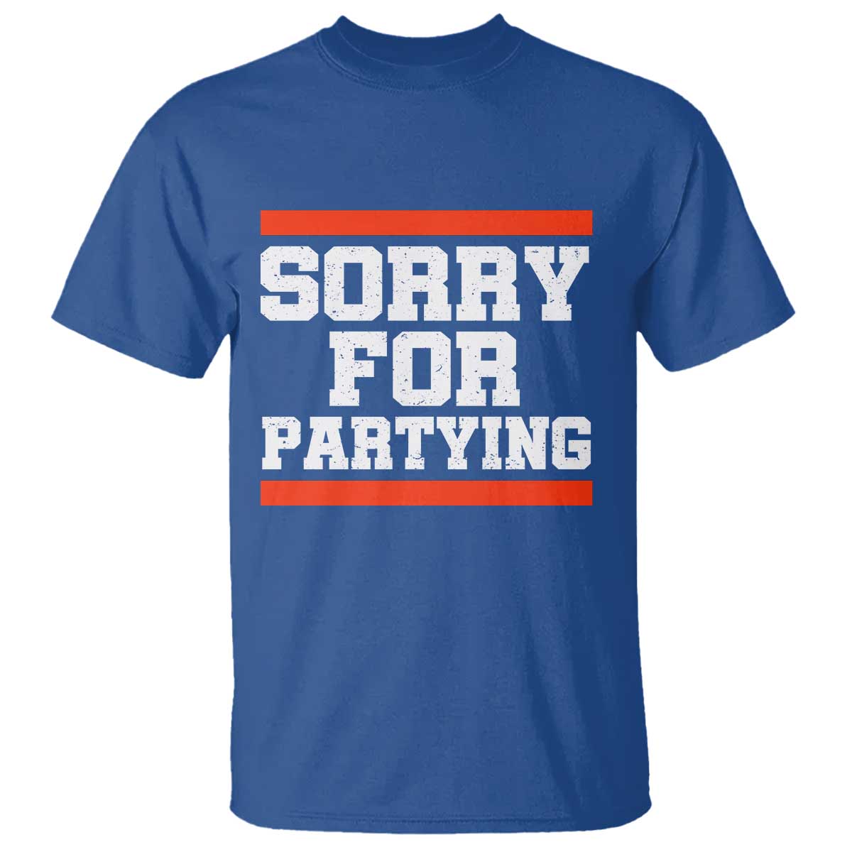 Sorry For Partying T Shirt Funny Present TS10 Royal Blue Print Your Wear