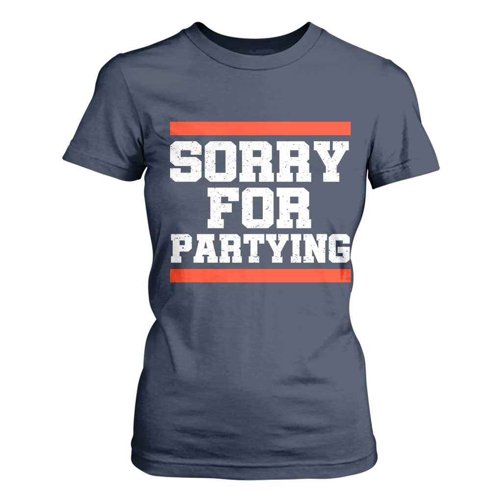 Sorry For Partying T Shirt For Women Funny Present TS10 Navy Print Your Wear