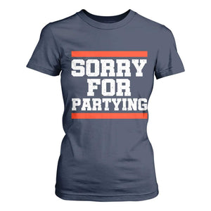 Sorry For Partying T Shirt For Women Funny Present TS10 Navy Print Your Wear