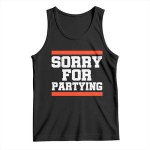 Sorry For Partying Tank Top Funny Present TS10 Black Print Your Wear
