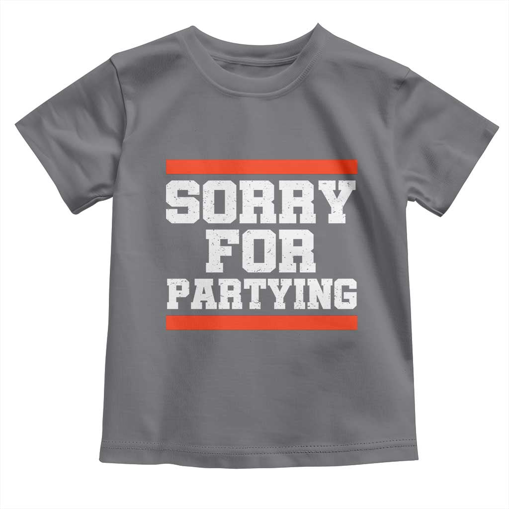 Sorry For Partying Toddler T Shirt Funny Present TS10 Charcoal Print Your Wear
