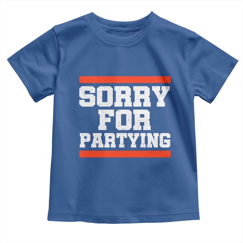 Sorry For Partying Toddler T Shirt Funny Present TS10 Royal Blue Print Your Wear