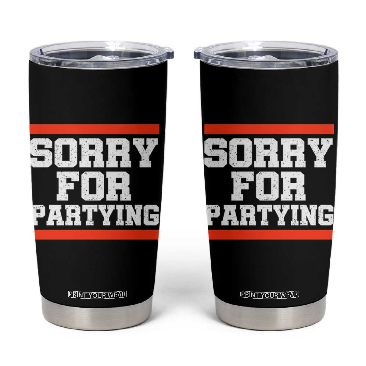 Sorry For Partying Tumbler Cup Funny Present TS10 Black Print Your Wear
